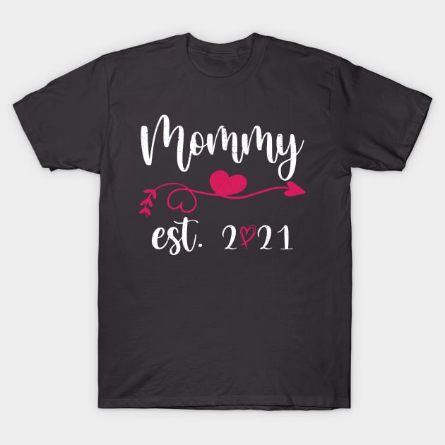 Mommy EST. 2021, celebrate mothers day 2021 T-Shirt by FatTize